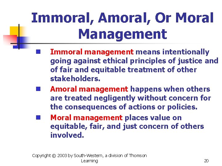 Immoral, Amoral, Or Moral Management n n n Immoral management means intentionally going against