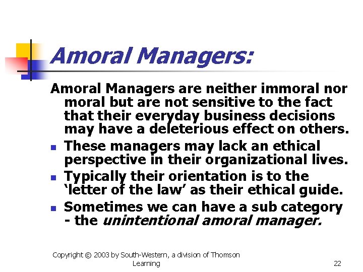 Amoral Managers: Amoral Managers are neither immoral nor moral but are not sensitive to