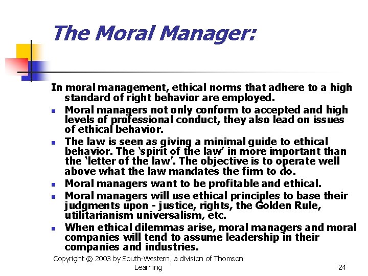 The Moral Manager: In moral management, ethical norms that adhere to a high standard