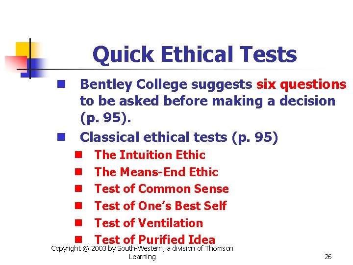 Quick Ethical Tests n Bentley College suggests six questions to be asked before making