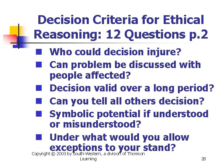 Decision Criteria for Ethical Reasoning: 12 Questions p. 2 n Who could decision injure?