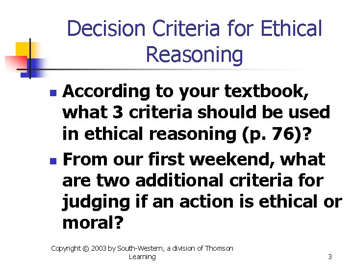 Decision Criteria for Ethical Reasoning According to your textbook, what 3 criteria should be