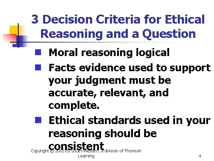 3 Decision Criteria for Ethical Reasoning and a Question n Moral reasoning logical n
