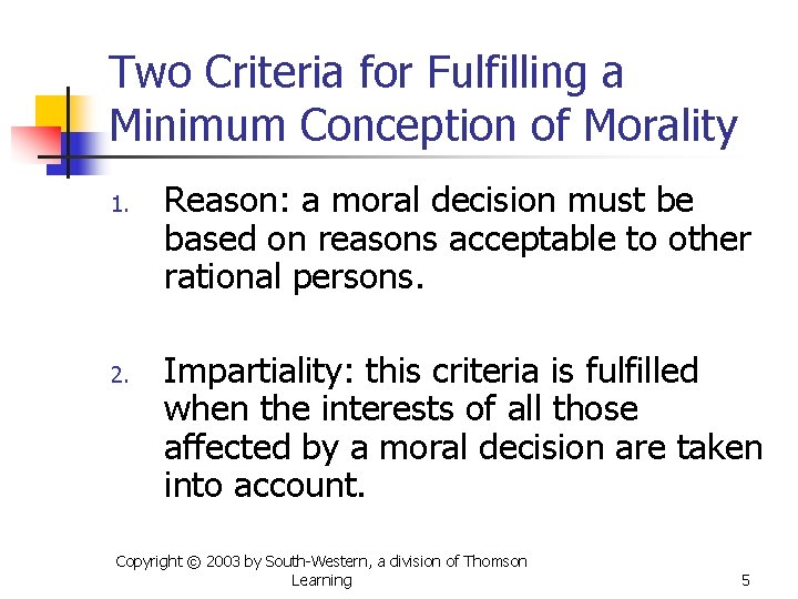 Two Criteria for Fulfilling a Minimum Conception of Morality 1. 2. Reason: a moral