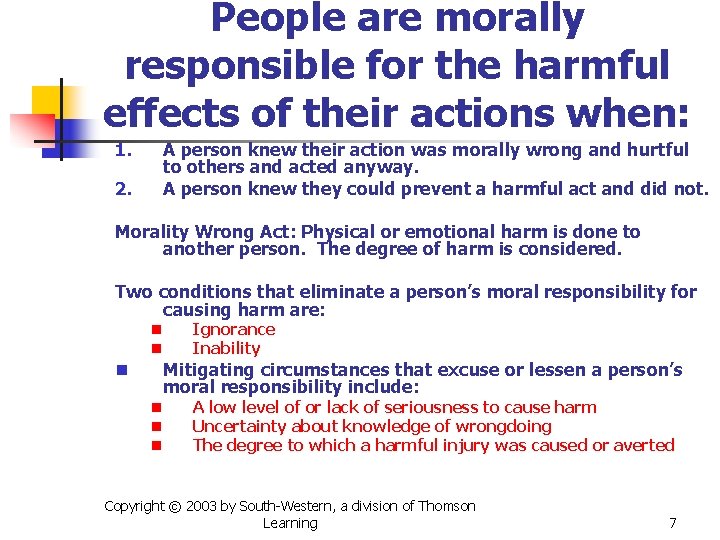 People are morally responsible for the harmful effects of their actions when: 1. 2.
