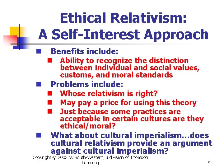 Ethical Relativism: A Self-Interest Approach n n n Benefits include: n Ability to recognize