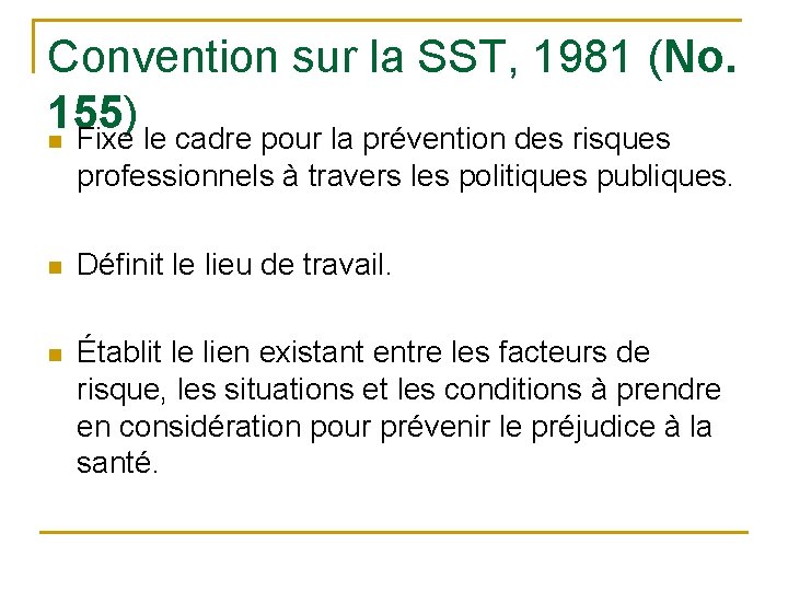 Convention sur la SST, 1981 (No. 155) n Fixe le cadre pour la prévention