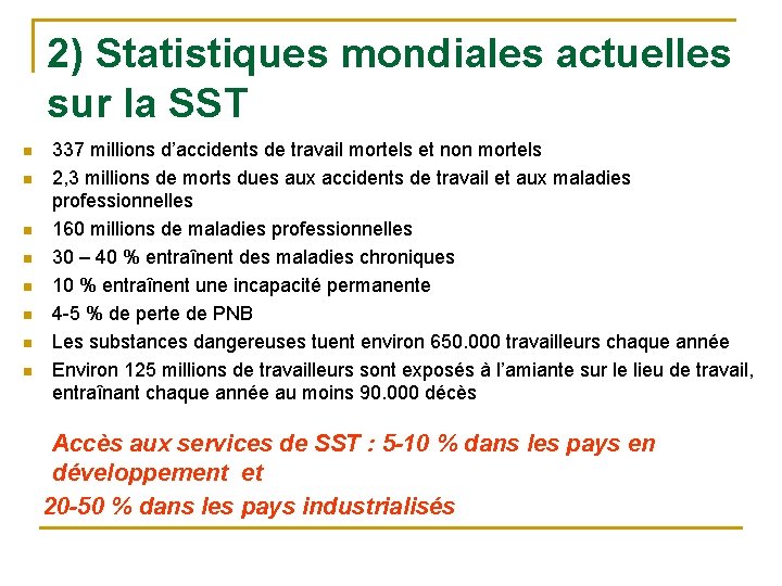 2) Statistiques mondiales actuelles sur la SST n n n n 337 millions d’accidents