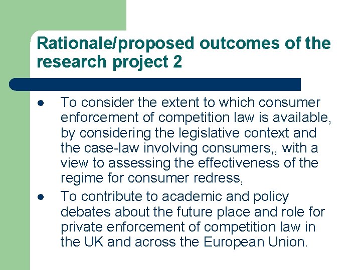 Rationale/proposed outcomes of the research project 2 l l To consider the extent to