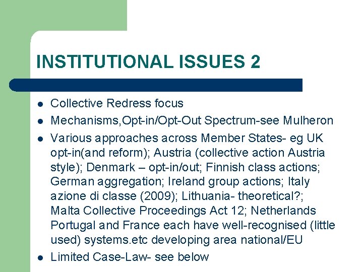 INSTITUTIONAL ISSUES 2 l l Collective Redress focus Mechanisms, Opt-in/Opt-Out Spectrum-see Mulheron Various approaches