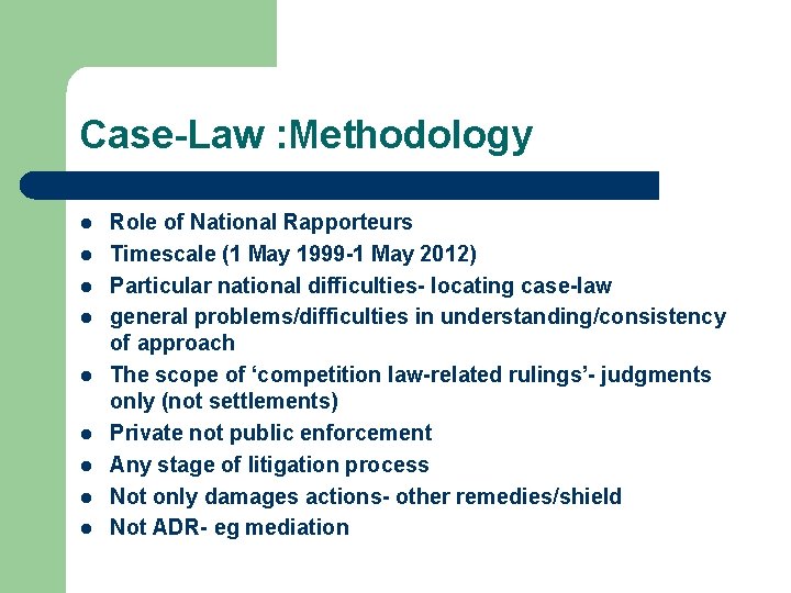 Case-Law : Methodology l l l l l Role of National Rapporteurs Timescale (1