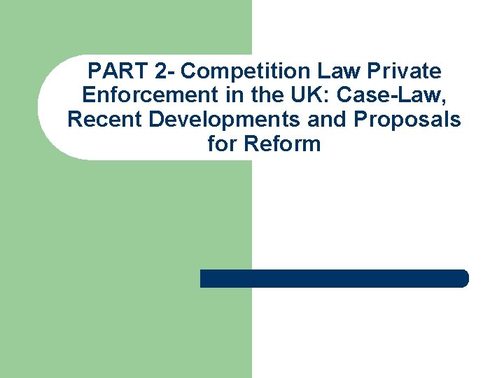 PART 2 - Competition Law Private Enforcement in the UK: Case-Law, Recent Developments and