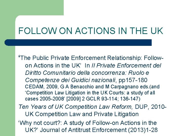 FOLLOW ON ACTIONS IN THE UK ‘The Public Private Enforcement Relationship: Followon Actions in