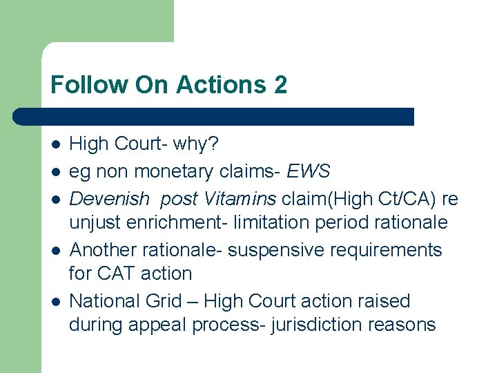 Follow On Actions 2 l l l High Court- why? eg non monetary claims-