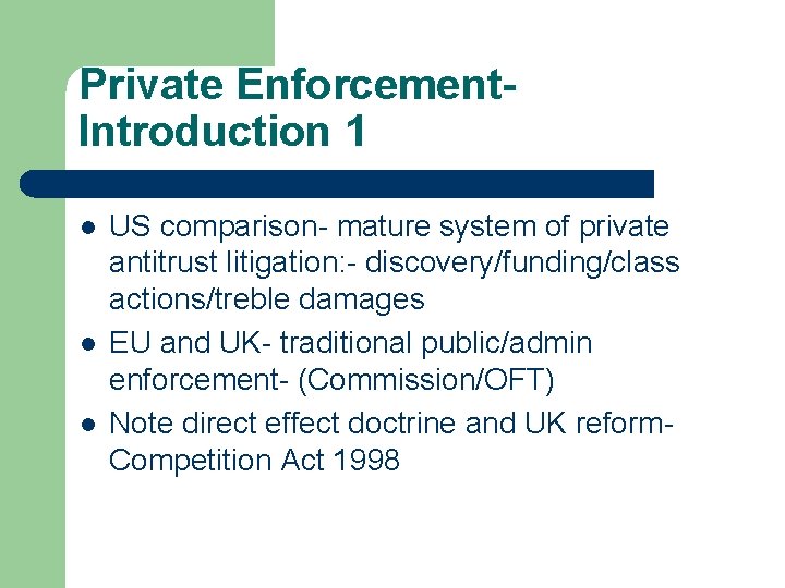Private Enforcement. Introduction 1 l l l US comparison- mature system of private antitrust