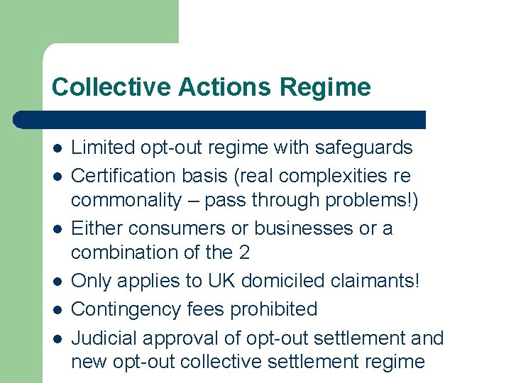 Collective Actions Regime l l l Limited opt-out regime with safeguards Certification basis (real