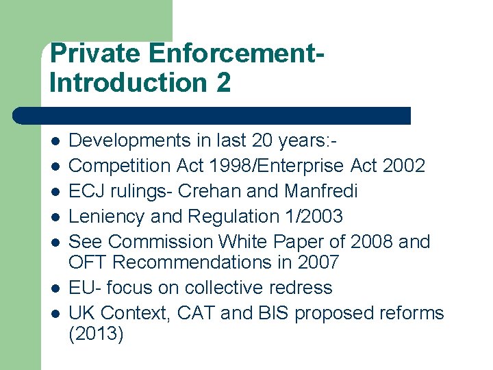 Private Enforcement. Introduction 2 l l l l Developments in last 20 years: Competition