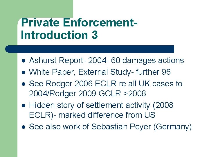 Private Enforcement. Introduction 3 l l l Ashurst Report- 2004 - 60 damages actions