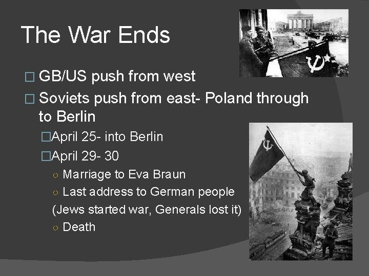 The War Ends � GB/US push from west � Soviets push from east- Poland