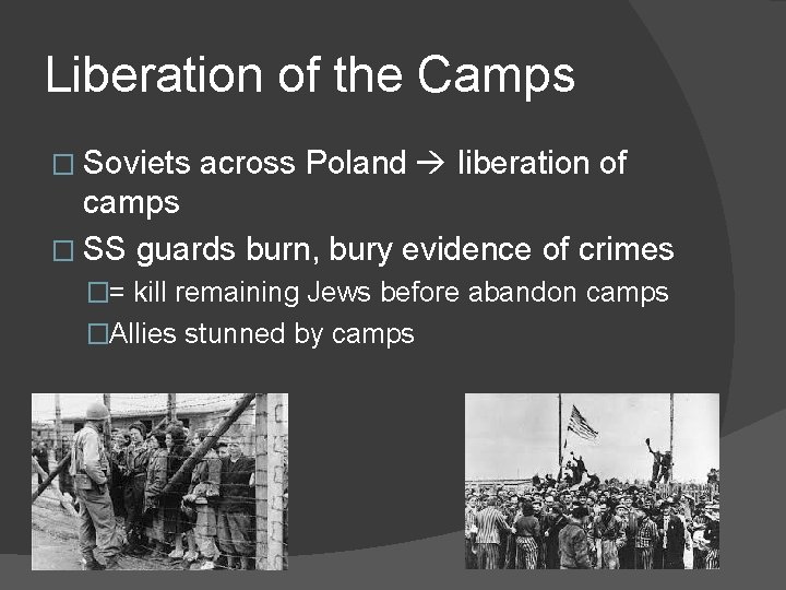 Liberation of the Camps � Soviets across Poland liberation of camps � SS guards