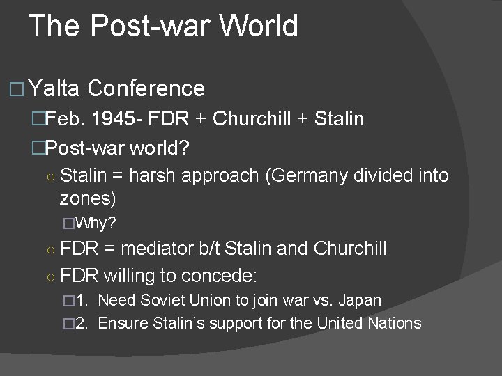 The Post-war World � Yalta Conference �Feb. 1945 - FDR + Churchill + Stalin