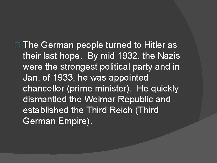 � The German people turned to Hitler as their last hope. By mid 1932,