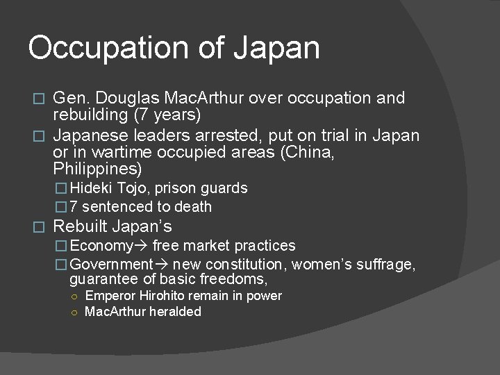 Occupation of Japan Gen. Douglas Mac. Arthur over occupation and rebuilding (7 years) �