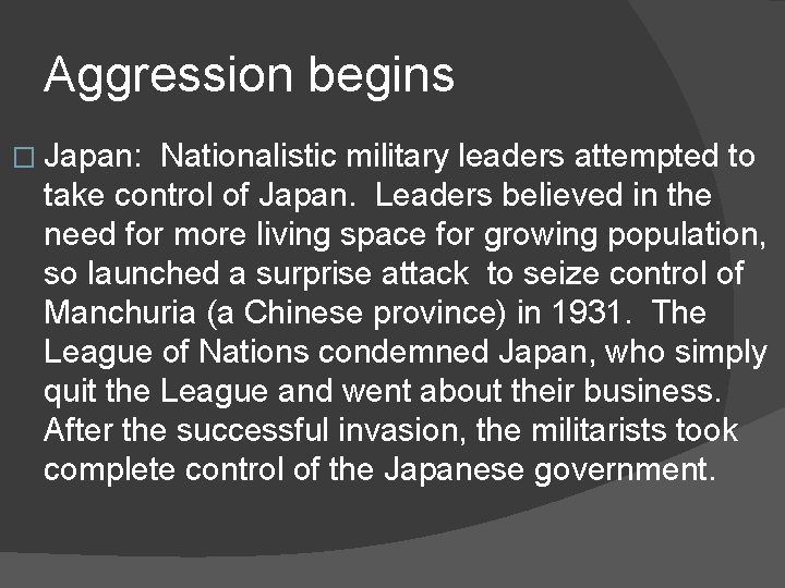Aggression begins � Japan: Nationalistic military leaders attempted to take control of Japan. Leaders