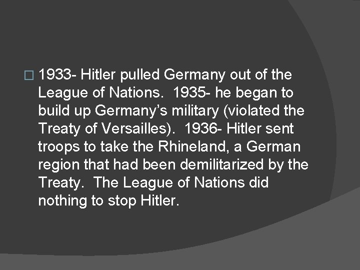 � 1933 - Hitler pulled Germany out of the League of Nations. 1935 -