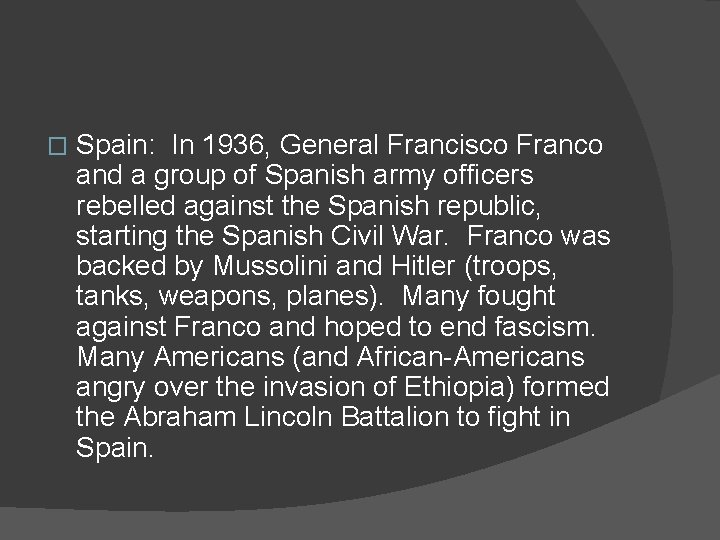 � Spain: In 1936, General Francisco Franco and a group of Spanish army officers
