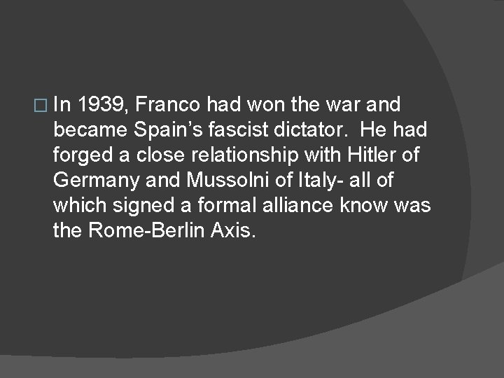 � In 1939, Franco had won the war and became Spain’s fascist dictator. He