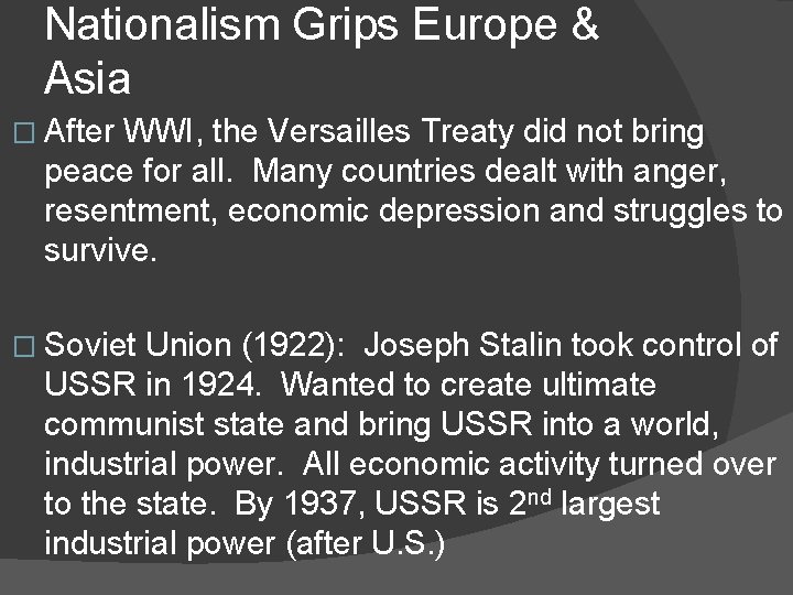 Nationalism Grips Europe & Asia � After WWI, the Versailles Treaty did not bring