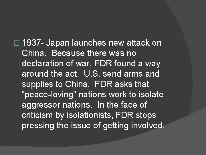� 1937 - Japan launches new attack on China. Because there was no declaration
