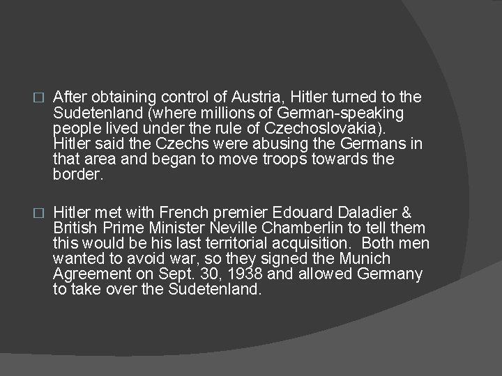 � After obtaining control of Austria, Hitler turned to the Sudetenland (where millions of