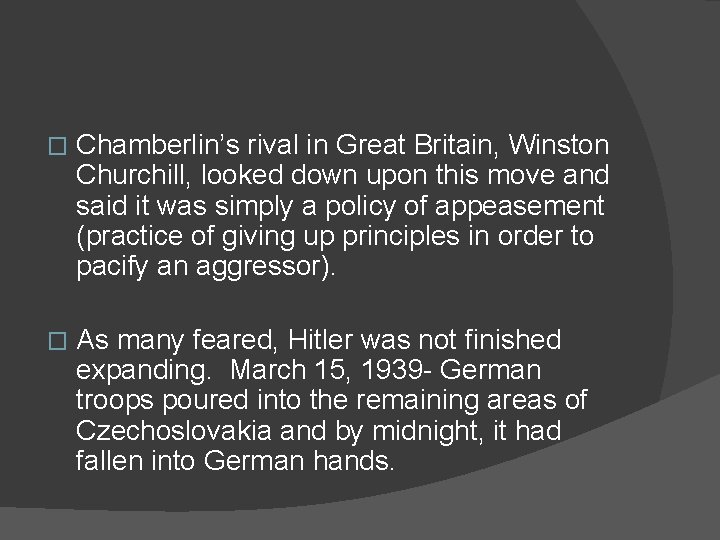 � Chamberlin’s rival in Great Britain, Winston Churchill, looked down upon this move and