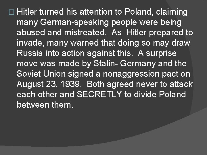� Hitler turned his attention to Poland, claiming many German-speaking people were being abused