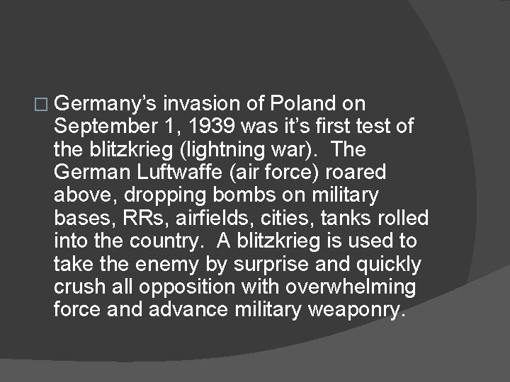 � Germany’s invasion of Poland on September 1, 1939 was it’s first test of