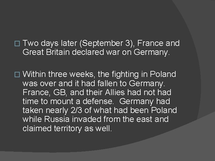 � Two days later (September 3), France and Great Britain declared war on Germany.
