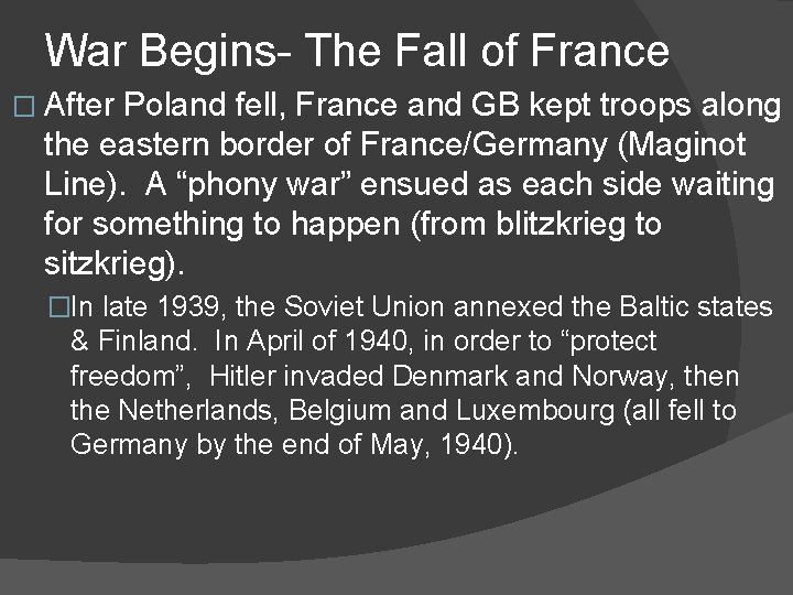 War Begins- The Fall of France � After Poland fell, France and GB kept