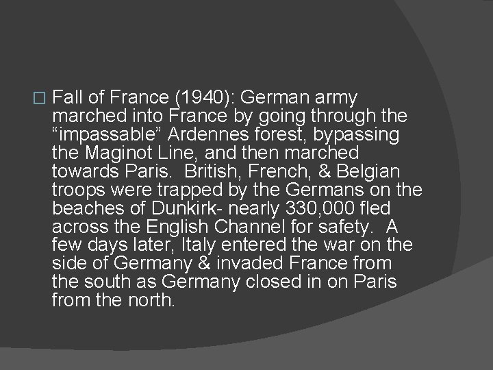 � Fall of France (1940): German army marched into France by going through the