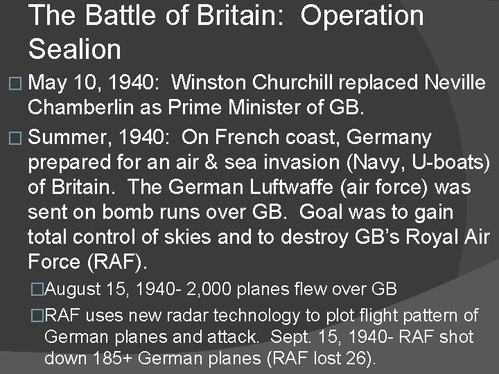 The Battle of Britain: Operation Sealion � May 10, 1940: Winston Churchill replaced Neville