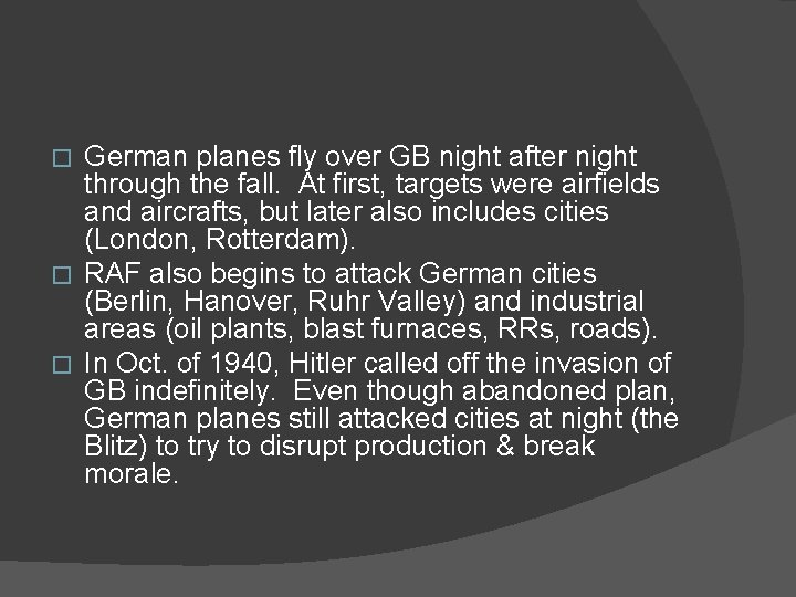 German planes fly over GB night after night through the fall. At first, targets