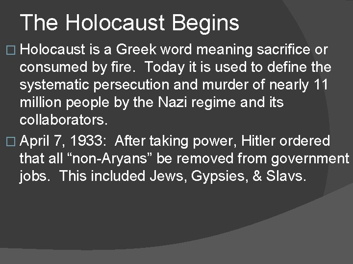 The Holocaust Begins � Holocaust is a Greek word meaning sacrifice or consumed by