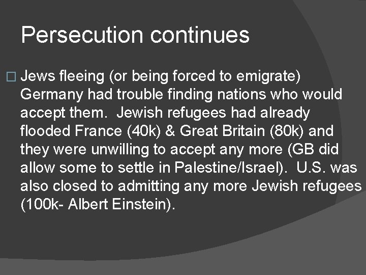 Persecution continues � Jews fleeing (or being forced to emigrate) Germany had trouble finding