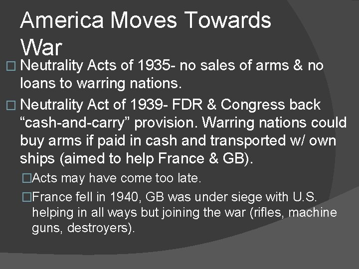 America Moves Towards War � Neutrality Acts of 1935 - no sales of arms