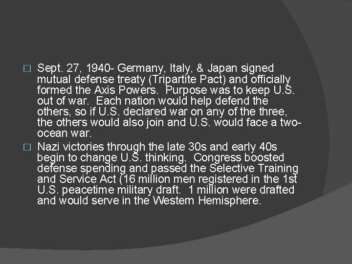 Sept. 27, 1940 - Germany, Italy, & Japan signed mutual defense treaty (Tripartite Pact)