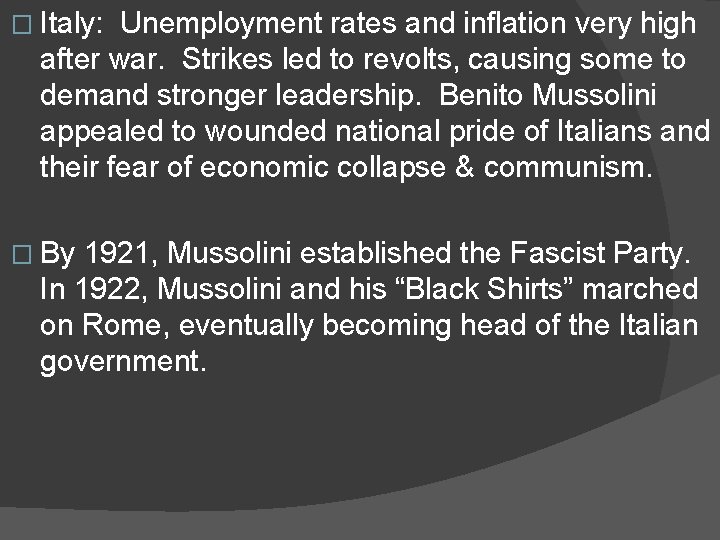 � Italy: Unemployment rates and inflation very high after war. Strikes led to revolts,