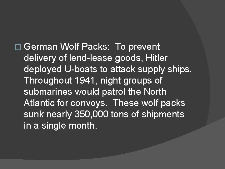 � German Wolf Packs: To prevent delivery of lend-lease goods, Hitler deployed U-boats to