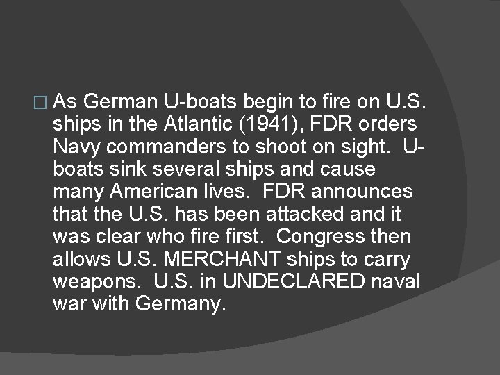 � As German U-boats begin to fire on U. S. ships in the Atlantic