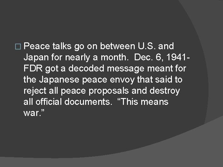 � Peace talks go on between U. S. and Japan for nearly a month.